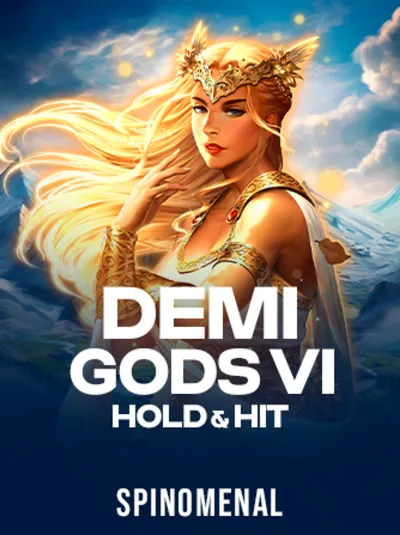 Demi Gods VI - Hold & Hit